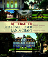 Ritterg&uuml;ter der L&uuml;neburger Landschaft - Dieter Brosius, Jutta Br&uuml;dern, Ulrike Hindersmann