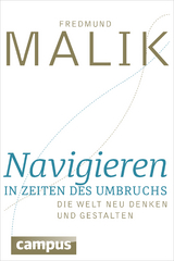 Navigieren in Zeiten des Umbruchs - Fredmund Malik