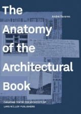 The Anatomy of the Architectural Book - Andr&eacute; Tavares