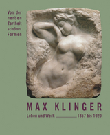 Max Klinger - Leben und Werk 1857 bis 1920 - Hans-Dieter M&uuml;ck