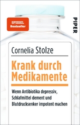Krank durch Medikamente - Cornelia Stolze