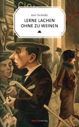 Lerne lachen ohne zu weinen - Kurt Tucholsky