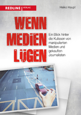 Wenn Medien l&uuml;gen - Heiko Haupt