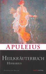 Apuleius&acute; Heilkr&auml;uterbuch / Apulei Herbarius - Herbarius Apuleius