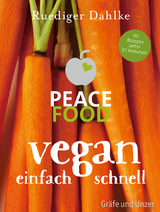 Peace Food - Vegan einfach schnell - Ruediger Dahlke