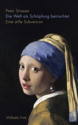 Die Welt als Sch&ouml;pfung betrachtet - Peter Strasser