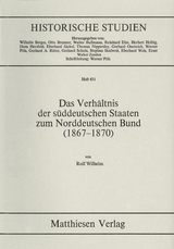 Das Verh&auml;ltnis der s&uuml;ddeutschen Staaten zum Norddeutschen Bund (1867 - 1870) - Rolf Wilhelm