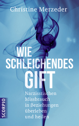 Wie schleichendes Gift - Christine Merzeder