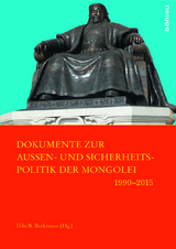 Dokumente zur Au&szlig;en- und Sicherheitspolitik der Mongolei 1990&ndash;2015 - 