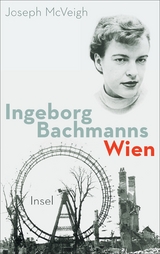 Ingeborg Bachmanns Wien 1946-1953 - Joseph McVeigh