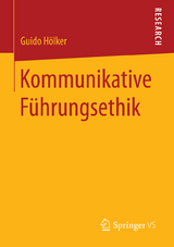 Kommunikative F&uuml;hrungsethik - Guido H&ouml;lker