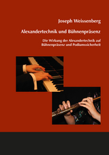 Alexandertechnik und B&uuml;hnenpr&auml;senz - Joseph Weissenberg
