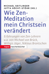 Wie Zen-Meditation mein Christsein ver&auml;ndert - 