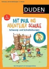 Mit Paul ins Abenteuer Schule - Schwung- und Schreib&uuml;bungen - 1. Klasse - Annette Weber