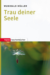 Trau deiner Seele - Wunibald M&uuml;ller