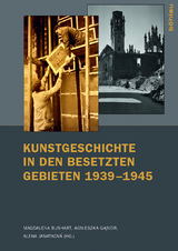 Kunstgeschichte in den besetzten Gebieten 1939&ndash;1945 - 