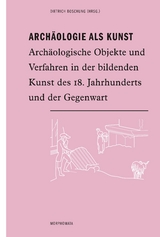 Arch&auml;ologie als Kunst - 