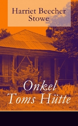 Onkel Toms H&uuml;tte - Harriet Beecher Stowe