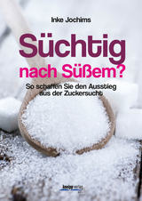 Süchtig nach Süßem? - Jochims, Inke