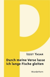 Durch meine Verse lasse ich lange Fische gleiten - Izzet Yasar