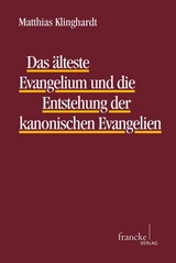 Das &auml;lteste Evangelium und die Entstehung der kanonischen Evangelien - Matthias Klinghardt
