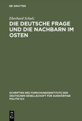 Die Deutsche Frage und die Nachbarn im Osten - Eberhard Schulz