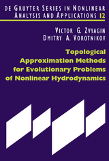 Topological Approximation Methods for Evolutionary Problems of Nonlinear Hydrodynamics - Victor G. Zvyagin, Dmitry A. Vorotnikov