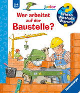 Wieso? Weshalb? Warum? junior, Band 55 - Wer arbeitet auf der Baustelle? - Andrea Erne