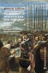 Calder&oacute;n in deutschen und niederen Landen - Henry W. Sullivan