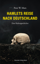 Hamlets Reise nach Deutschland - Peter W. Marx