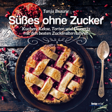 S&uuml;&szlig;es ohne Zucker - Tanja Braune