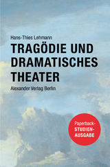Trag&ouml;die und Dramatisches Theater - Hans-Thies Lehmann