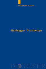 Heideggers Wahrheiten - Christoph Martel