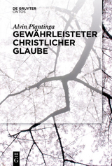 Gew&auml;hrleisteter christlicher Glaube - Alvin Plantinga