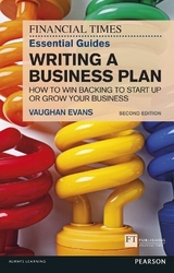 Financial Times Essential Guide to Writing a Business Plan, The - Evans, Vaughan