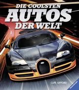 Die coolsten Autos der Welt - Clive Gifford