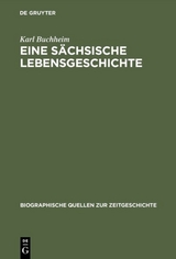 Eine s&auml;chsische Lebensgeschichte - Karl Buchheim