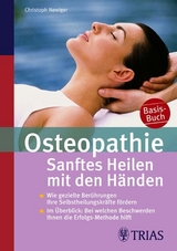 Osteopathie: Sanftes Heilen mit den H&auml;nden - Christoph Newiger
