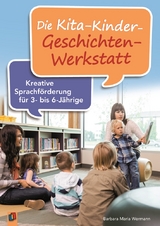 Die Kita-Kinder-Geschichten-Werkstatt - Barbara Maria Wermann