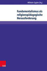 Fundamentalismus als religionsp&auml;dagogische Herausforderung - 