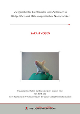 Zielgerichteter Gentransfer und Zellersatz in Blutgef&auml;&szlig;en mit Hilfe magnetischer Nanopartikel - Sarah Vosen