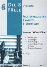 8 F&auml;lle - Musterklausuren Examen Steuerrecht - Karl-Edmund Hemmer, Achim W&uuml;st, Gerrit H&ouml;lzle