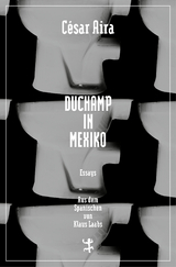 Duchamp in Mexiko - C&eacute;sar Aira