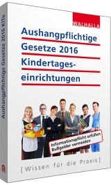 Aushangpflichtige Gesetze 2016 Kindertageseinrichtungen -  Walhalla Fachredaktion