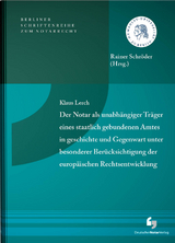 Der Notar als unabh&auml;ngiger Tr&auml;ger eines staatlich gebundenen Amtes in Geschichte und Gegenwart unter besonderer Ber&uuml;cksichtigung der europ&auml;ischen Rechtsentwicklung - Klaus Lerch