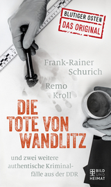 Die Tote von Wandlitz - Remo Kroll, Frank-Rainer Schurich
