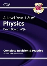 A-Level Physics: AQA Year 1 & AS Complete Revision & Practice with Online Edition - CGP Books; CGP Books