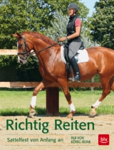 Richtig Reiten - Ina von K&ouml;nig-Bunk