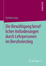 Die Bew&auml;ltigung beruflicher Anforderungen durch Lehrpersonen im Berufseinstieg - Christian Lamy