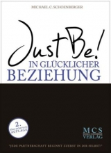 Just Be! In gl&uuml;cklicher Beziehung. Das Buch. - Michael C. Schoenberger